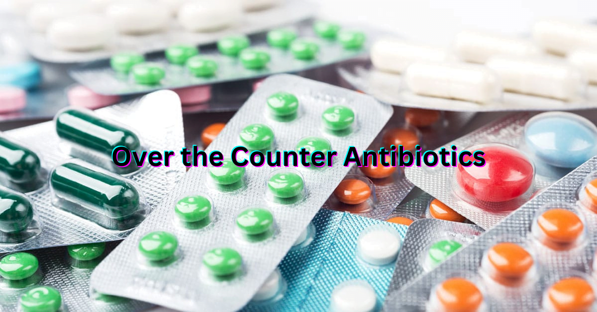 Over the Counter Antibiotics