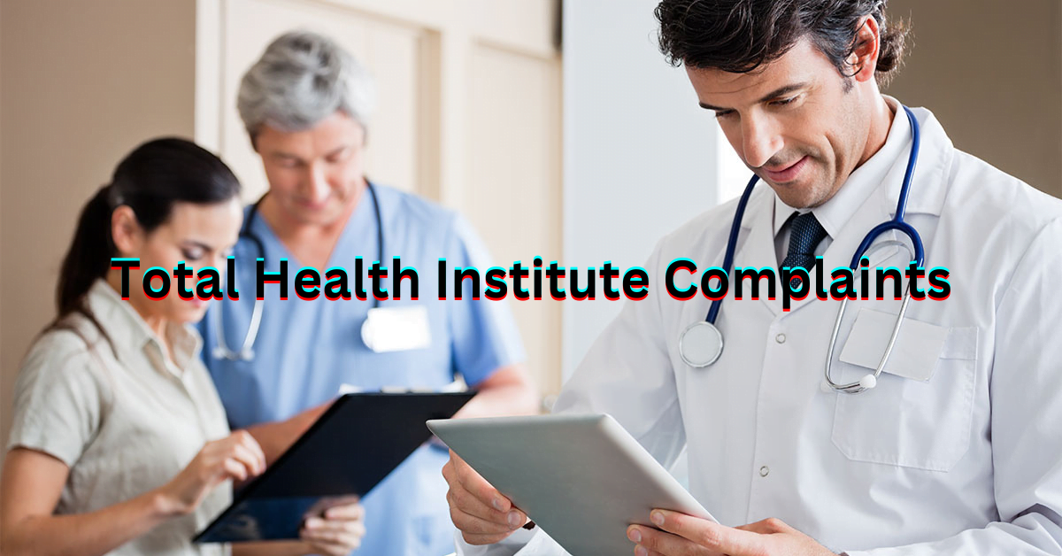 Total Health Institute Complaints